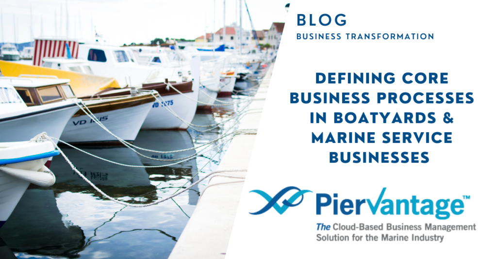 Defining Core Business Processes in Boatyards & Marine Service Businesses - Marine blog PierVantage