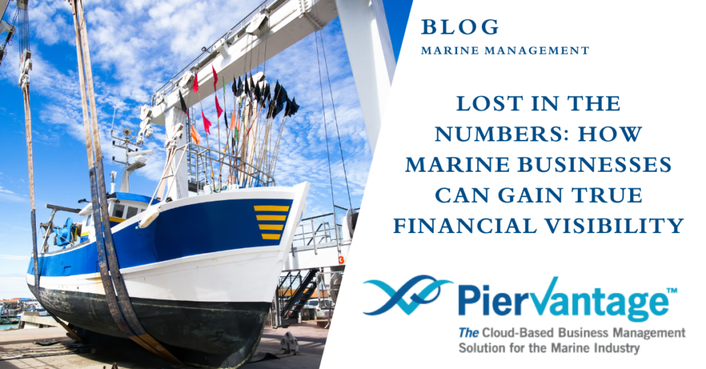 Lost in the Numbers How Marine Businesses Can Gain True Financial Visibility